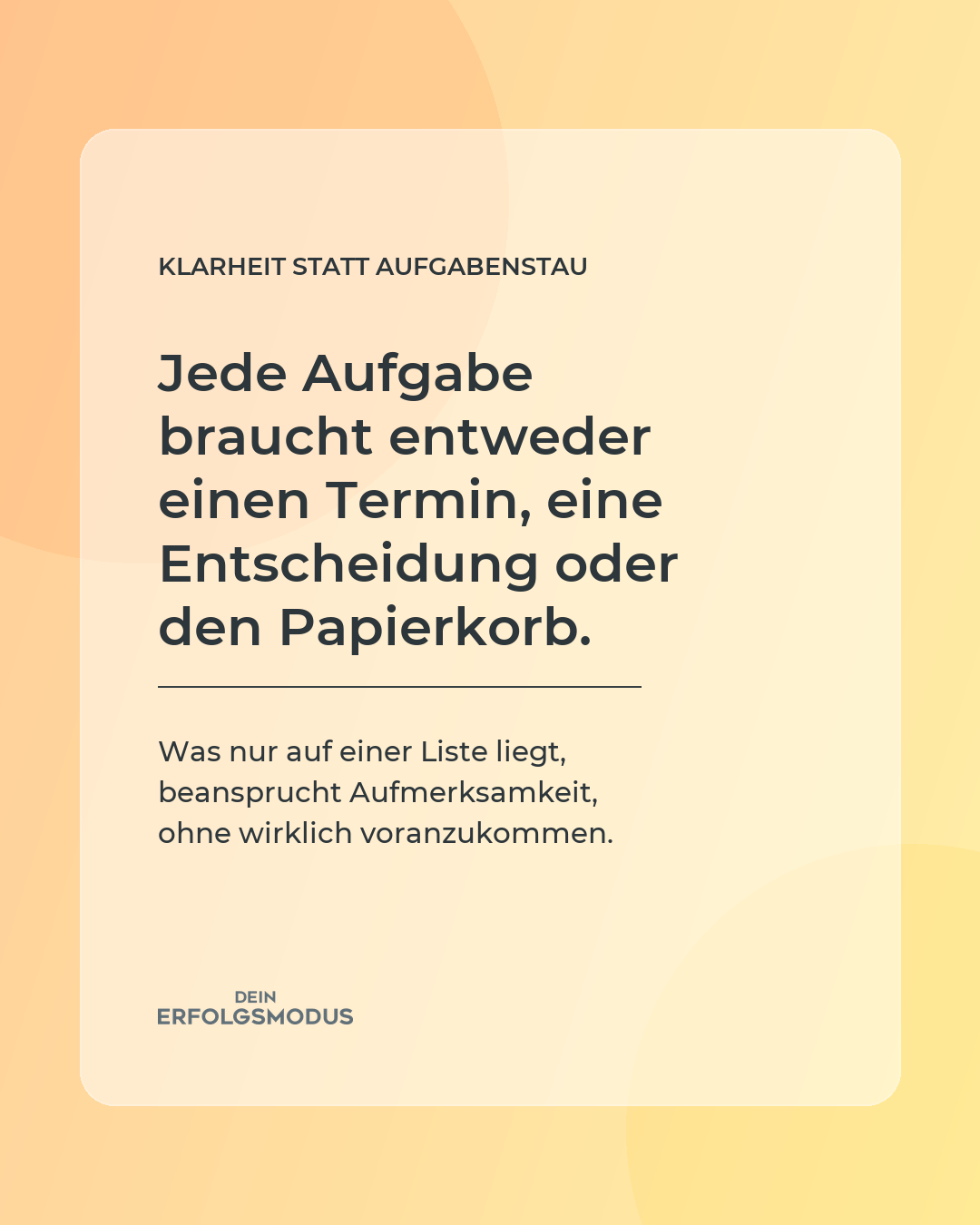 Produktivitäts-Impuls: Jede Aufgabe braucht einen Termin, eine Entscheidung oder den Papierkorb.