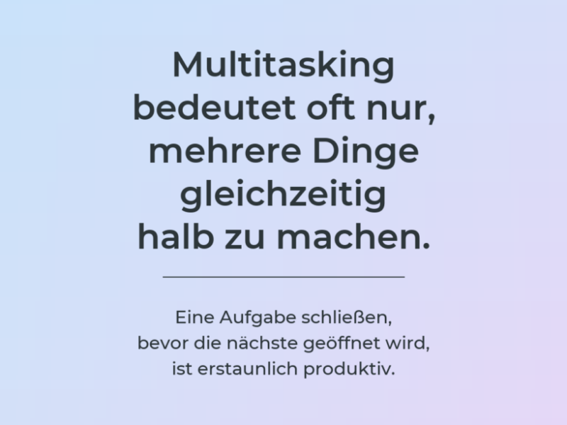 Multitasking vermeiden und konzentrierter arbeiten