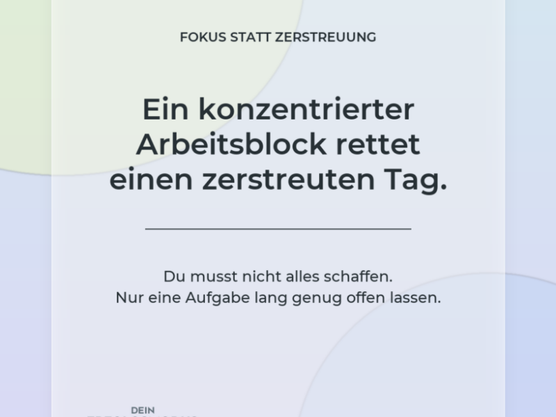 Ein konzentrierter Arbeitsblock kann einen zerstreuten Tag retten