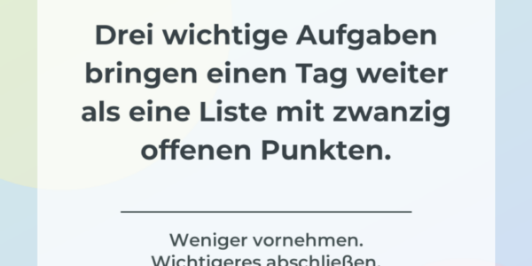 Produktivitäts-Hack: Drei wichtige Aufgaben bringen einen Tag weiter als zwanzig offene Punkte.