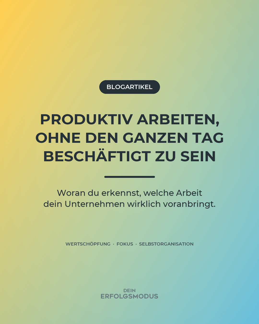 Blogartikel-Cover: Produktiv arbeiten, ohne den ganzen Tag beschäftigt zu sein