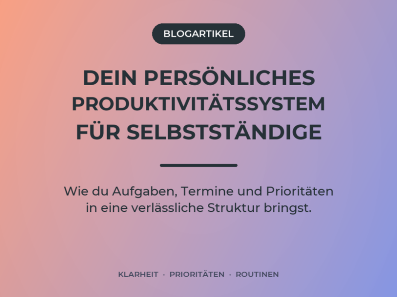 Das persönliche Produktivitätssystem für Selbstständige