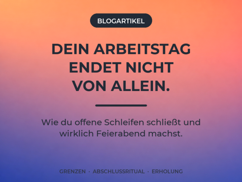 Warum Selbstständige nie richtig Feierabend haben und wie man das ändert
