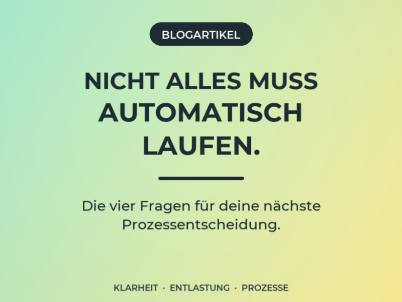 Automatisieren oder selbst erledigen? Eine praktische Entscheidungshilfe