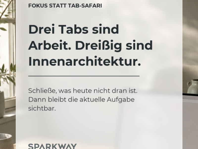 Drei offene Browserfenster sind Arbeit, dreißig sind Innenarchitektur