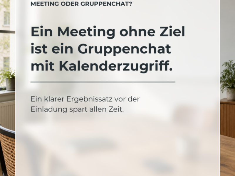 Ein Meeting ohne Ziel ist ein Gruppenchat mit Kalenderzugriff