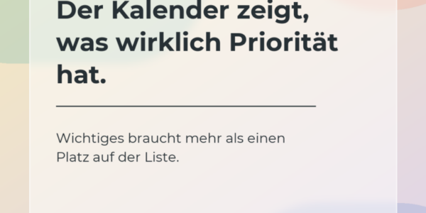 Helles Formen-Creative mit dem Hinweis, dass der Kalender ehrlicher zeigt, was tatsächlich Priorität bekommt.