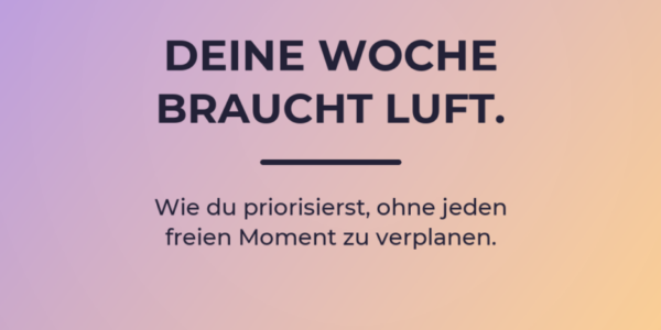 Editorial-Cover zum Blogartikel über Wochenplanung für Selbstständige und flexible Prioritäten