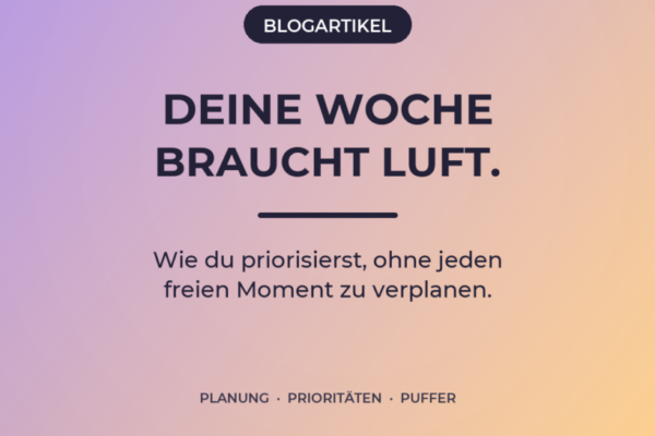 Editorial-Cover zum Blogartikel über Wochenplanung für Selbstständige und flexible Prioritäten