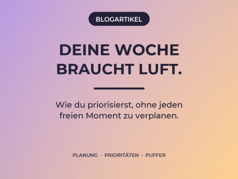 Wochenplanung für Selbstständige: produktiv planen, flexibel bleiben