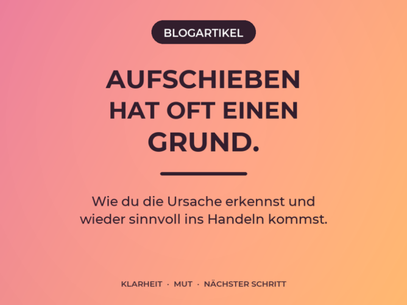 Warum prokrastiniere ich? Was hinter dem Aufschieben steckt