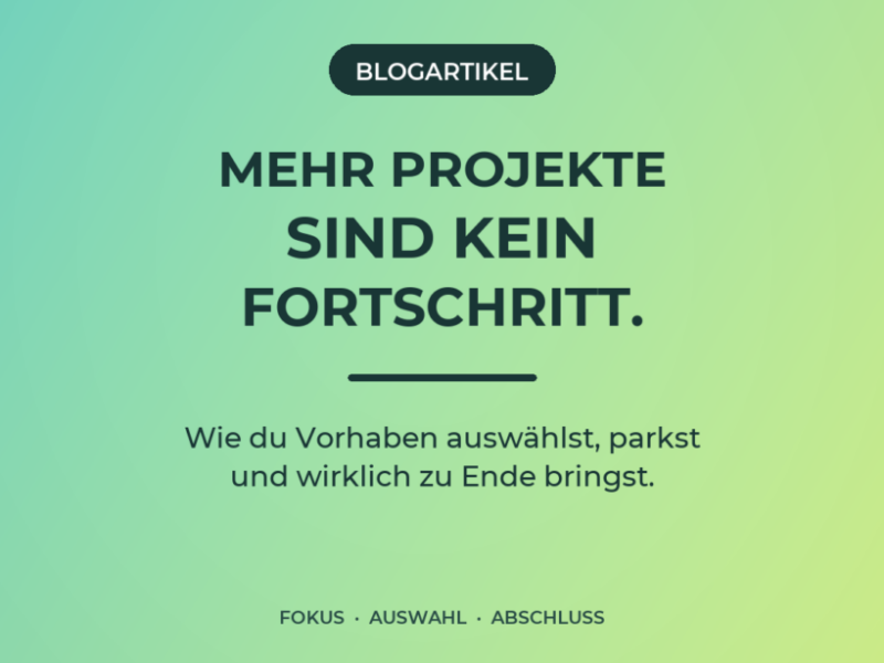 Zu viele Projekte gleichzeitig? So gewinnst du wieder Überblick
